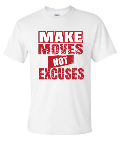 Make Moves, Not Excuses