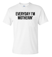 Everyday I'm Motherin